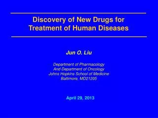 Jun O. Liu Department of Pharmacology And Department of Oncology Johns Hopkins School of Medicine Baltimore, MD21205