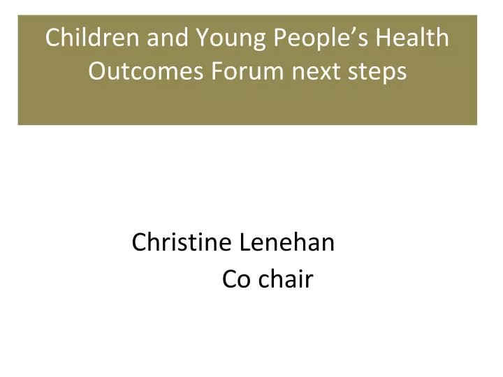 children and young people s health outcomes forum next steps