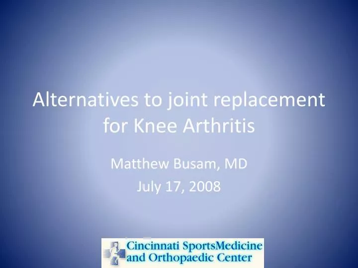 alternatives to joint replacement for knee arthritis