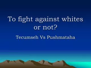 To fight against whites or not?