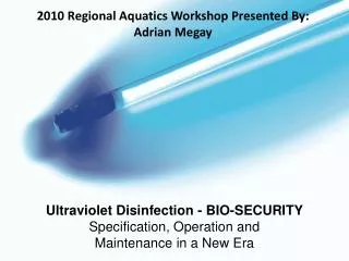 Ultraviolet Disinfection - BIO-SECURITY Specification, Operation and Maintenance in a New Era