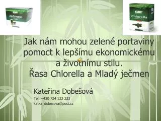 Jak nám mohou zelené portaviny pomoct k lepšímu ekonomickému a životnímu stilu. Řasa Chlorella a