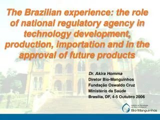 The Brazilian experience: the role of national regulatory agency in technology development, production, importation and