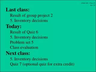 CDAE 266 - Class 25 Nov. 29 Last class: Result of group project 2 5. Inventory decisions Today: Result of Qu