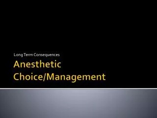 Anesthetic Choice/Management