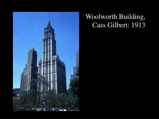 Woolworth Building, Cass Gilbert: 1913