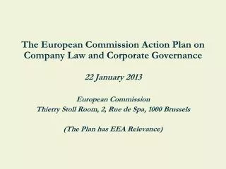 The European Commission Action Plan on Company Law and Corporate Governance 22 January 2013 European Commission