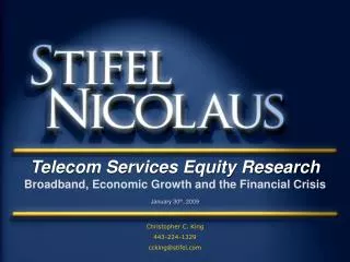 Telecom Services Equity Research Broadband, Economic Growth and the Financial Crisis January 30 th , 2009