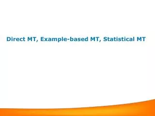 Direct MT, Example-based MT, Statistical MT
