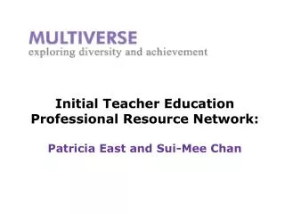 Initial Teacher Education Professional Resource Network: Patricia East and Sui-Mee Chan