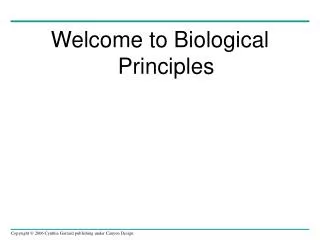 Welcome to Biological Principles