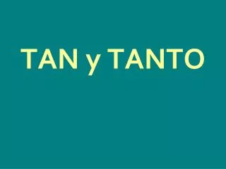 TAN y TANTO
