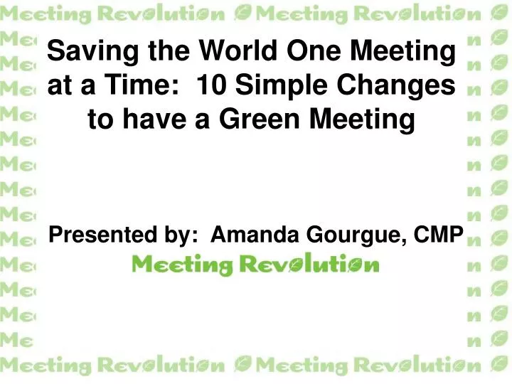 saving the world one meeting at a time 10 simple changes to have a green meeting