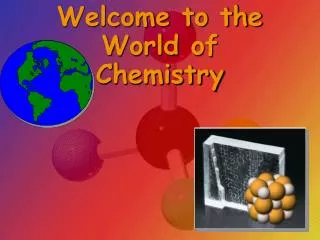Welcome to the World of Chemistry