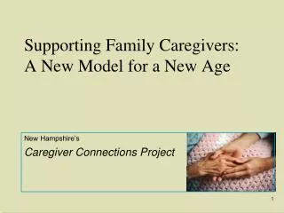 Supporting Family Caregivers: A New Model for a New Age