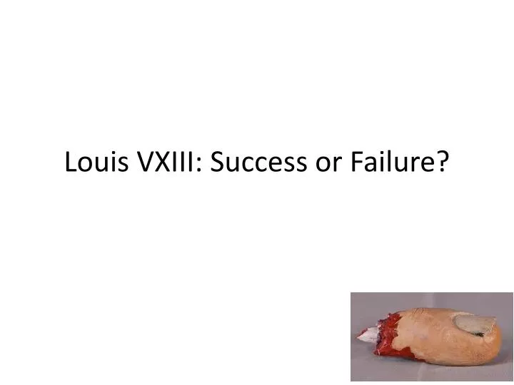 louis vxiii success or failure