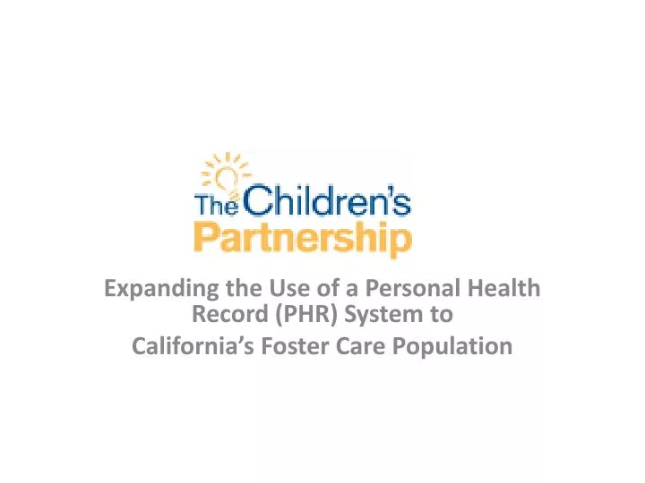 expanding the use of a personal health record phr system to california s foster care population
