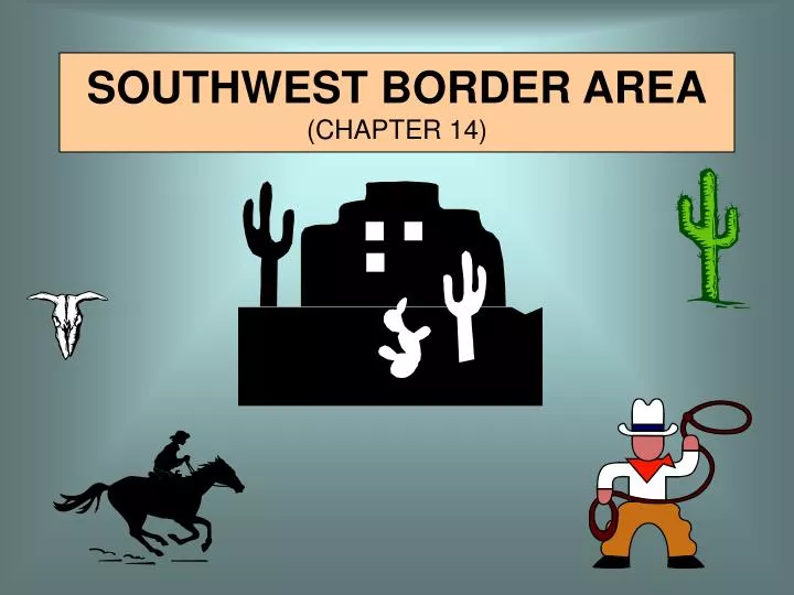 southwest border area chapter 14