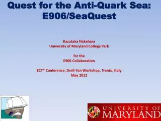 Quest for the Anti-Quark Sea: E906/ SeaQuest