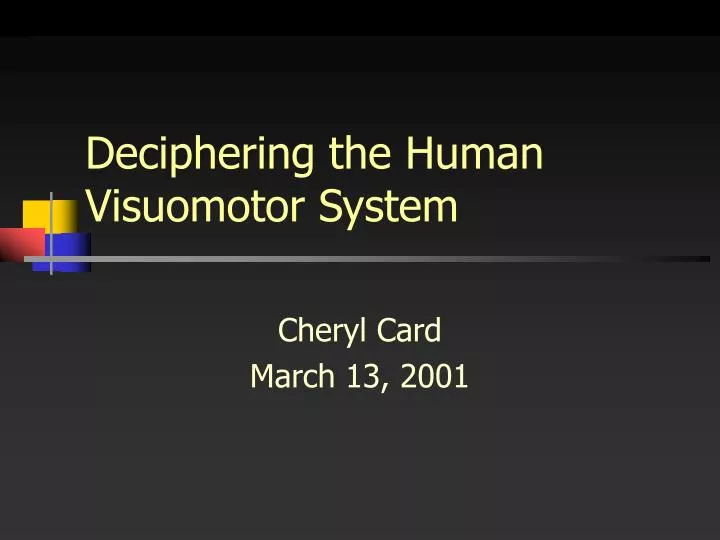 deciphering the human visuomotor system