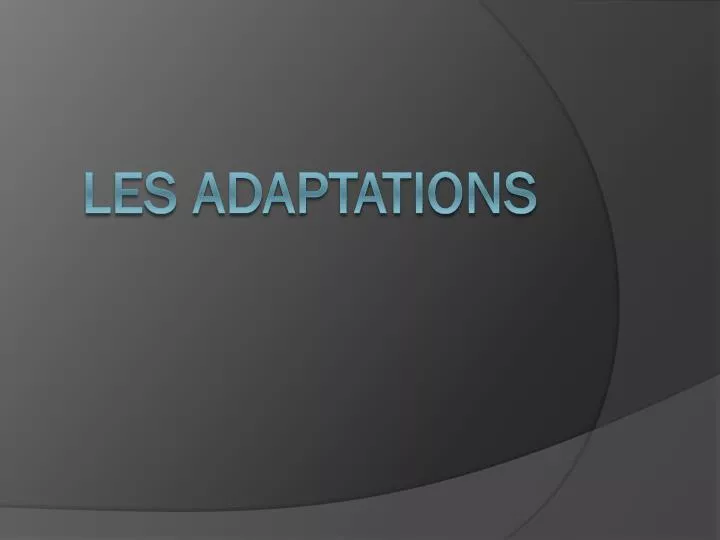 les adaptations