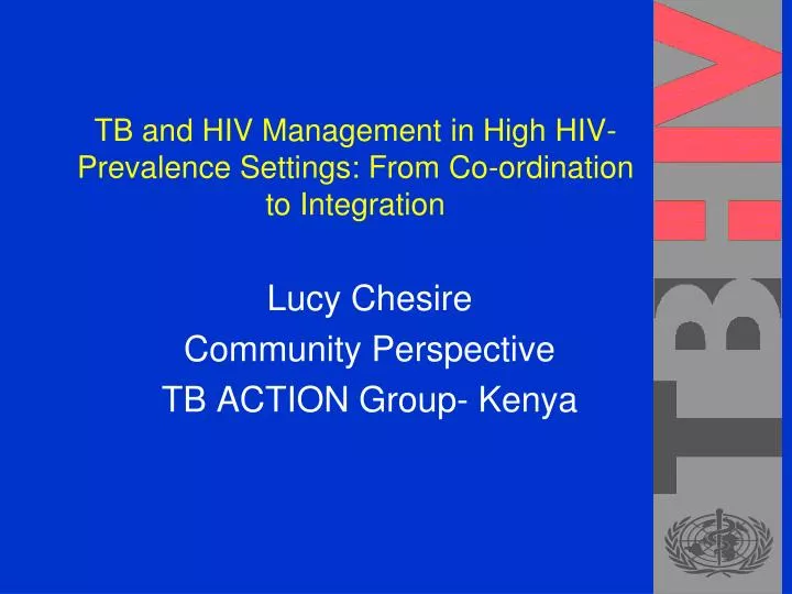 tb and hiv management in high hiv prevalence settings from co ordination to integration