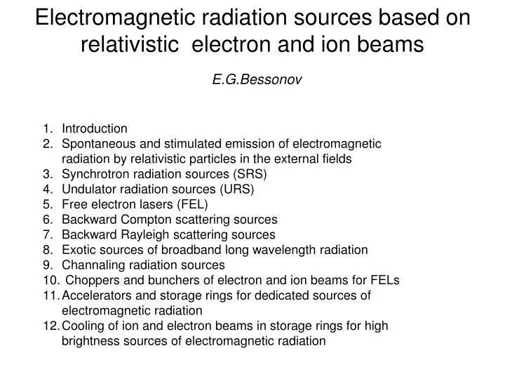 electromagnetic radiation sources based on relativistic electron and ion beams e g bessonov