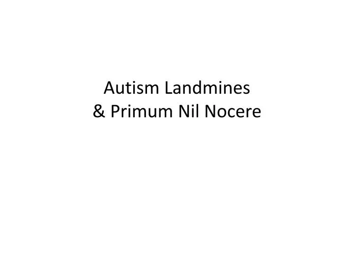 autism landmines primum nil nocere