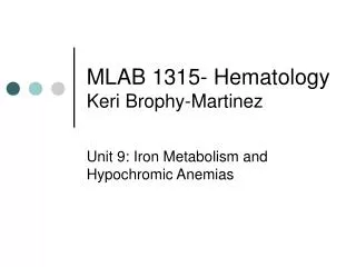 MLAB 1315- Hematology Keri Brophy-Martinez