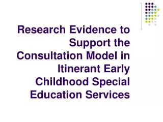 Research Evidence to Support the Consultation Model in Itinerant Early Childhood Special Education Services