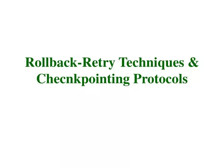 rollback retry techniques checnkpointing protocols