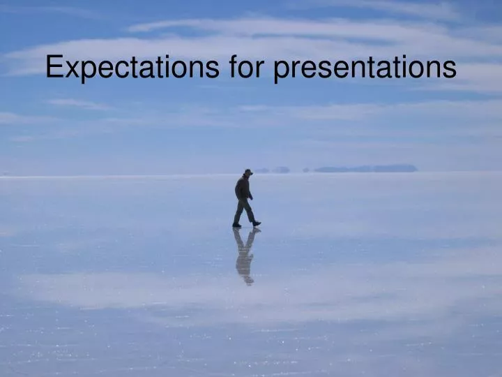 expectations for presentations