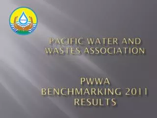Pacific Water and Wastes Association PWWA Benchmarking 2011 results