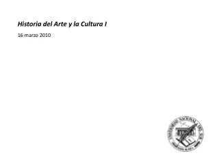 Historia del Arte y la Cultura I 16 marzo 2010