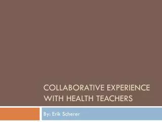 Collaborative Experience with Health Teachers