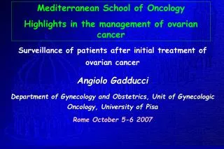 Surveillance of patients after initial treatment of ovarian cancer Angiolo Gadducci