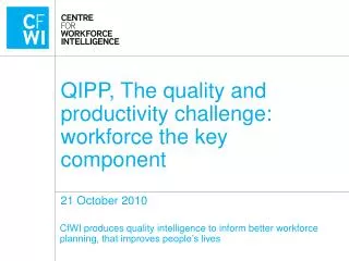 QIPP, The quality and productivity challenge: workforce the key component 21 October 2010