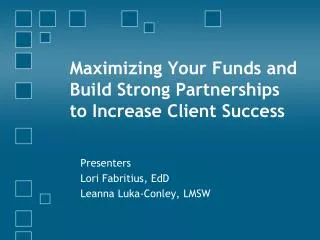 Maximizing Your Funds and Build Strong Partnerships to Increase Client Success