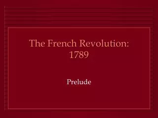 The French Revolution: 1789