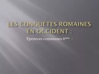 les conqu tes romaines en occident