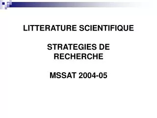 LITTERATURE SCIENTIFIQUE STRATEGIES DE RECHERCHE MSSAT 2004-05