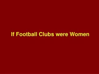 If Football Clubs were Women