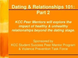 Dating &amp; Relationships 101: Part 2 KCC Peer Mentors will explore the impact of healthy &amp; unhealthy relationships
