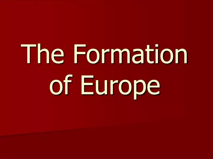 the formation of europe