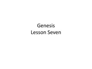 Genesis Lesson Seven