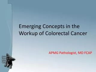Emerging Concepts in the Workup of Colorectal Cancer