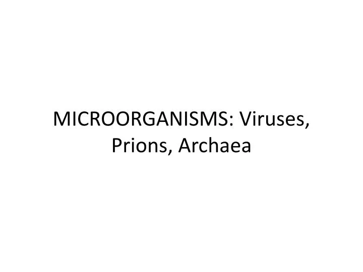 microorganisms viruses prions archaea