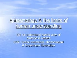 Epistemology &amp; the limits of human understanding
