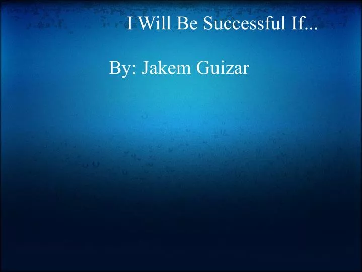 i will be successful if by jakem guizar