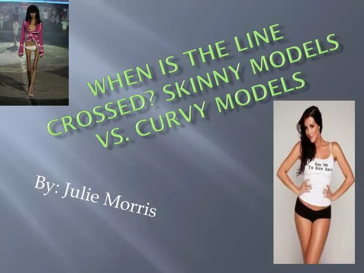 when is the line crossed skinny models vs curvy models